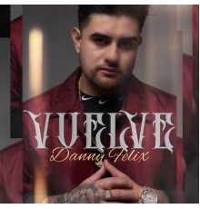 Danny Felix - Vuelve