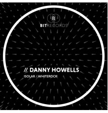 Danny Howells - Isolar/Whiterock (Edit)