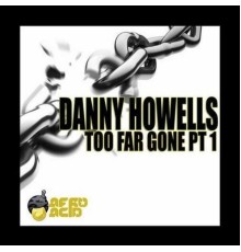 Danny Howells - Too Far Gone