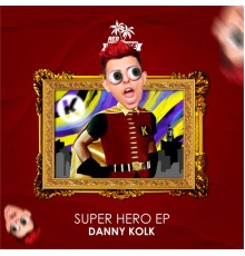 Danny Kolk - Super Hero