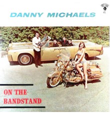 Danny Michaels - On the Bandstand