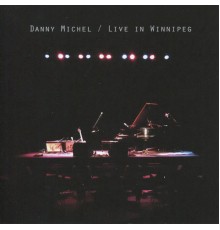 Danny Michel - Live in Winnipeg