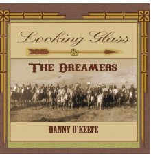 Danny O'Keefe - Looking Glass & the Dreamers