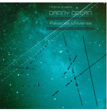 Danny Ocean - Reverse Universe