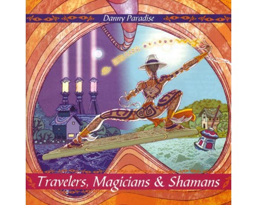 Danny Paradise - Travelers, Magicians & Shamans