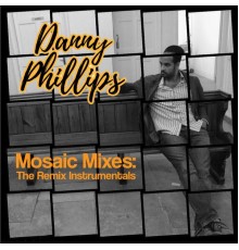 Danny Phillips - Mosaic Mixes