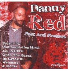 Danny Red - Past and Present