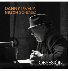 Danny Rivera & Nelson González - Obsesión