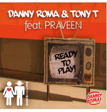 Danny Roma, Tony T. and Praveen - Ready to Play
