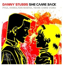 Danny Stubbs - She Came Back