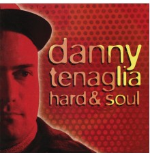 Danny Tenaglia - Hard & Soul