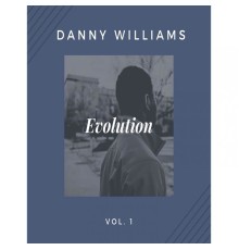 Danny Williams - Evolution, Vol. 1