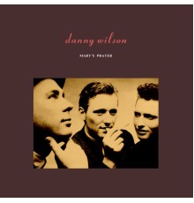 Danny Wilson - Mary's Prayer