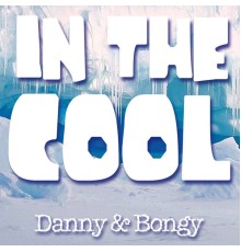 Danny & Bongy - In the cool