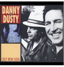 Danny & Dusty - Cast Iron Soul