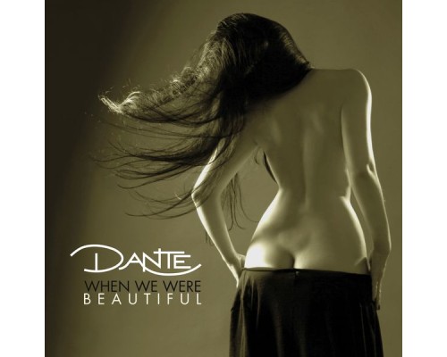 Dante - When We Were Beautiful