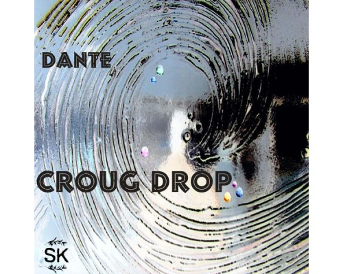 Dante - Croug Drop (original)