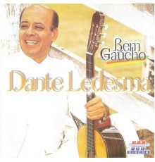 Dante Ramon Ledesma - Bem Gaúcho