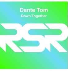 Dante Tom - Down Together