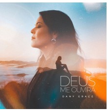 Dany Grace - Deus Me Ouvirá