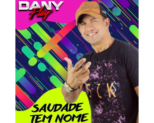 Dany Play - Saudade Tem Nome