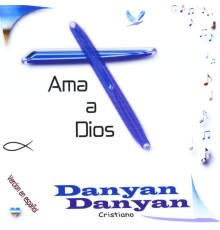 Danyan - Ama a Dios