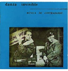 Danza Invisible - Musica De Contrabando