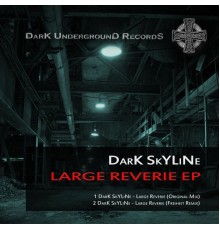 DarK SkYLiNe - Large Reverie EP