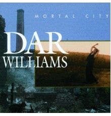 Dar Williams - Mortal City