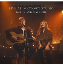 Darby and Malachi - Acoustic Sessions (Live At Dogtown by Studio)