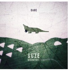 Dare - SUZE KROKODIL