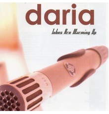 Daria - Tubes Are Warming Up