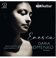Daria Parkhomenko - George Enescu: Works for Piano