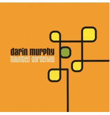 Darin Murphy - Haunted Gardenias