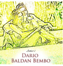 Dario Baldan Bembo - Amico è (Remastered)