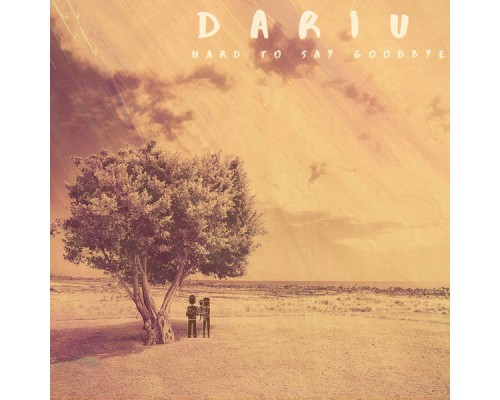 Dariu - Hard To Say Goodbye