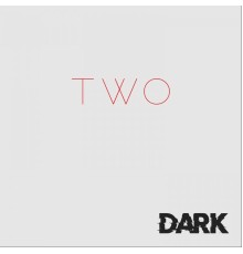 Dark - Two