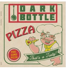 Dark Bottle - Five Euro Pizza