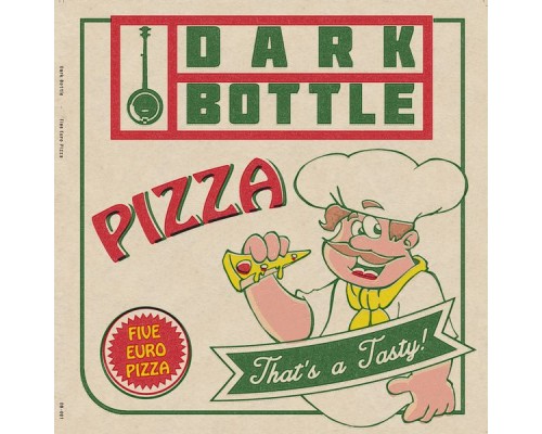 Dark Bottle - Five Euro Pizza