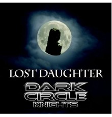 Dark Circle Knights - Lost Daughter