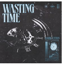 Dark Cities - Wasting Time