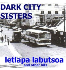 Dark City Sisters - Letlapa Labutsoa and Other Hits