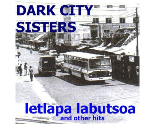 Dark City Sisters - Letlapa Labutsoa and Other Hits Dark City Sisters - Letlapa Labutsoa and Other Hits