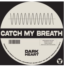 Dark Heart - Catch My Breath