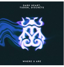 Dark Heart - Where U Are