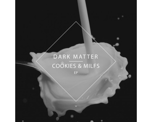 Dark Matter - Cookies & Milfs