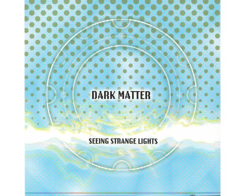 Dark Matter - Seeing Strange Lights