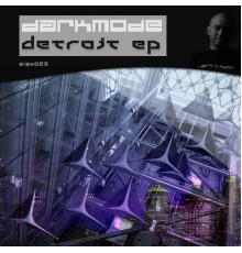 Darkmode - Detroit EP (Original Mix)