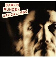 Darko Rundek - ApoCalypso  (Remastered 2017)