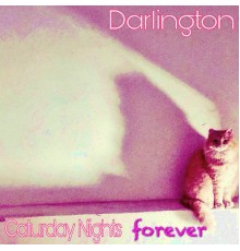 Darlington - Caturday Nights Forever